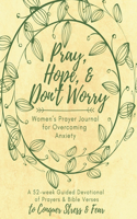 Pray, Hope, & Don't Worry Women's Prayer Journal For Overcoming Anxiety