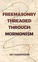 Freemasonry Threaded Through Mormonism