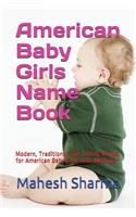 American Baby Girls Name Book: Modern, Traditional and Trendy Names for American Baby Girls with Meaning