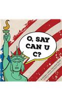 O, Say Can U C?