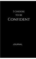 I Choose to Be Confident Journal: Black, Lined Journal & Notebook, Small(Elite Journal)