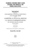 Examining Consumer Credit Access Concerns, New Products, and Federal Regulations