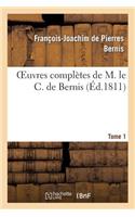 Oeuvres Complettes de M. Le C. de Bernis. Tome 1