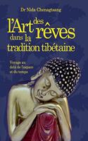 L'art des rêves dans la tradition tibétaine: Voyage au delà de l'espace et du temps