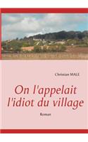 On l'appelait l'idiot du village