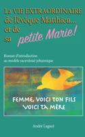 La vie extraordinaire de l'évêque Matthieu... et de sa petite Marie !