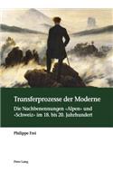 Transferprozesse der Moderne: Die Nachbenennungen Alpen und Schweiz im 18. bis 20. Jahrhundert