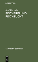Fischerei und Fischzucht: (159 Sammlung Göschen)