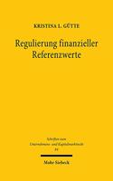 Regulierung finanzieller Referenzwerte: Der aufsichtsrechtliche Rahmen zur Verhinderung von Referenzwertmanipulationen - Eine Analyse der Benchmark Regulation(84 Schriften zum Unternehmens- und Kapitalmarktrecht)