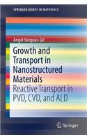 Growth and Transport in Nanostructured Materials: Reactive Transport in Pvd, CVD, and Ald