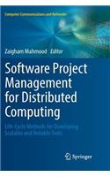 Software Project Management for Distributed Computing: Life-Cycle Methods for Developing Scalable and Reliable Tools