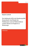 Aufstieg der AfD in der Bundesrepublik Deutschland. Zum Wandel des Politikraumes und des Wahlverhaltens sozialer Klassen im Vergleich zu Westeuropa