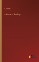A Manual of Histology