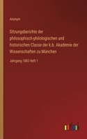 Sitzungsberichte der philosophisch-philologischen und historischen Classe der k.b. Akademie der Wissenschaften zu München: Jahrgang 1883 Heft 1
