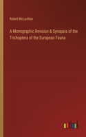 Monographic Revision & Synopsis of the Trichoptera of the European Fauna