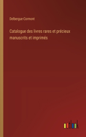 Catalogue des livres rares et précieux manuscrits et imprimés