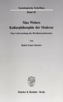 Max Webers Kulturphilosophie Der Moderne