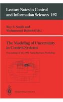 Modeling of Uncertainty in Control Systems: Proceedings of the 1992 Santa Barbara Workshop
