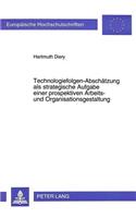 Technologiefolgen-Abschaetzung ALS Strategische Aufgabe Einer Prospektiven Arbeits- Und Organisationsgestaltung
