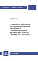 Zivilrechtliche Unterlassungs- Und Beseitigungsansprueche Zur Abwehr Von Umwelteinwirkungen Im Rechtsvergleich Zwischen Oesterreich Und Deutschland