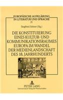 Die Konstituierung Eines Kultur- Und Kommunikationsraumes Europa Im Wandel Der Medienlandschaft Des 18. Jahrhunderts