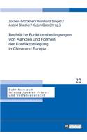 Rechtliche Funktionsbedingungen von Maerkten und Formen der Konfliktbeilegung in China und Europa