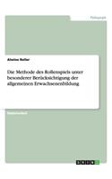 Die Methode des Rollenspiels unter besonderer Berücksichtigung der allgemeinen Erwachsenenbildung: (German)