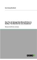 Das Tier als Spiegel des Menschlichen in Kafkas Ein Bericht für eine Akademie