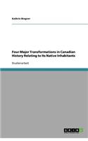 Four Major Transformations in Canadian History Relating to Its Native Inhabitants