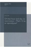Of That Hour and Day No One Knows - Mark 13 as an Apocalypse?, 3