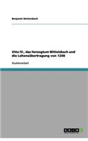 Otto IV., das Herzogtum Wittelsbach und die Lehensübertragung von 1208