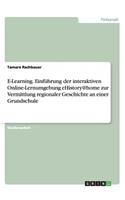 E-Learning. Einführung der interaktiven Online-Lernumgebung eHistory@home zur Vermittlung regionaler Geschichte an einer Grundschule