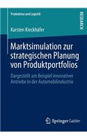 Marktsimulation Zur Strategischen Planung Von Produktportfolios: Dargestellt Am Beispiel Innovativer Antriebe in Der Automobilindustrie