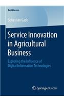 Service Innovation in Agricultural Business: Exploring the Influence of Digital Information Technologies
