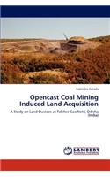 Opencast Coal Mining Induced Land Acquisition