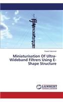 Miniaturisation Of Ultra-Wideband Filtrers Using E-Shape Structure