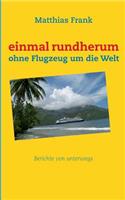 einmal rundherum: ohne Flugzeug um die Welt