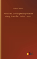 Advice To A Young Man Upon First Going To Oxford, in Ten Letters