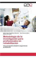 Metodología de la investigación para profesionales en rehabilitación
