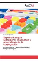 Español Lengua Extranjera: enseñanza y aprendizaje de la conjugación