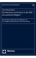 Der Marxismus-Leninismus in Der DDR - Eine Politische Religion?: Eine Analyse Anhand Der Konzeptionen Von Eric Voegelin, Raymond Aron Und Emilio Gentile