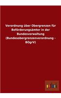 Verordnung Uber Obergrenzen Fur Beforderungsamter in Der Bundesverwaltung (Bundesobergrenzenverordnung - Bogrv)