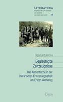 Beglaubigte Zeitzeugnisse: Das Authentische in Der Literarischen Erinnerungsarbeit Am Ersten Weltkrieg(44 Literatura)
