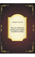 The Art of Dinner Giving and Usages of Polite Society