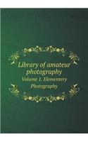 Library of amateur photography Volume 1. Elementery Photography