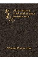 Man's ancient truth and its place in democracy: (English)