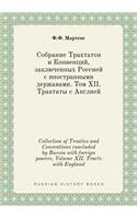 Collection of Treaties and Conventions concluded by Russia with foreign powers. Volume XII. Tracts with England