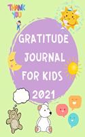 Gratitude Journal for Kids 2021: Journal for Kids - A Journal to Teach Children to Practice Gratitude and Mindfulness - Creative Gratitude Writing and Drawing for Kids