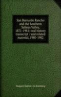 San Bernardo Rancho and the Southern Salinas Valley, 1871-1981: oral history transcript / and related material, 1980-1982
