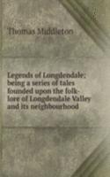 Legends of Longdendale; being a series of tales founded upon the folk-lore of Longdendale Valley and its neighbourhood